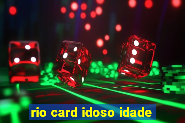 rio card idoso idade